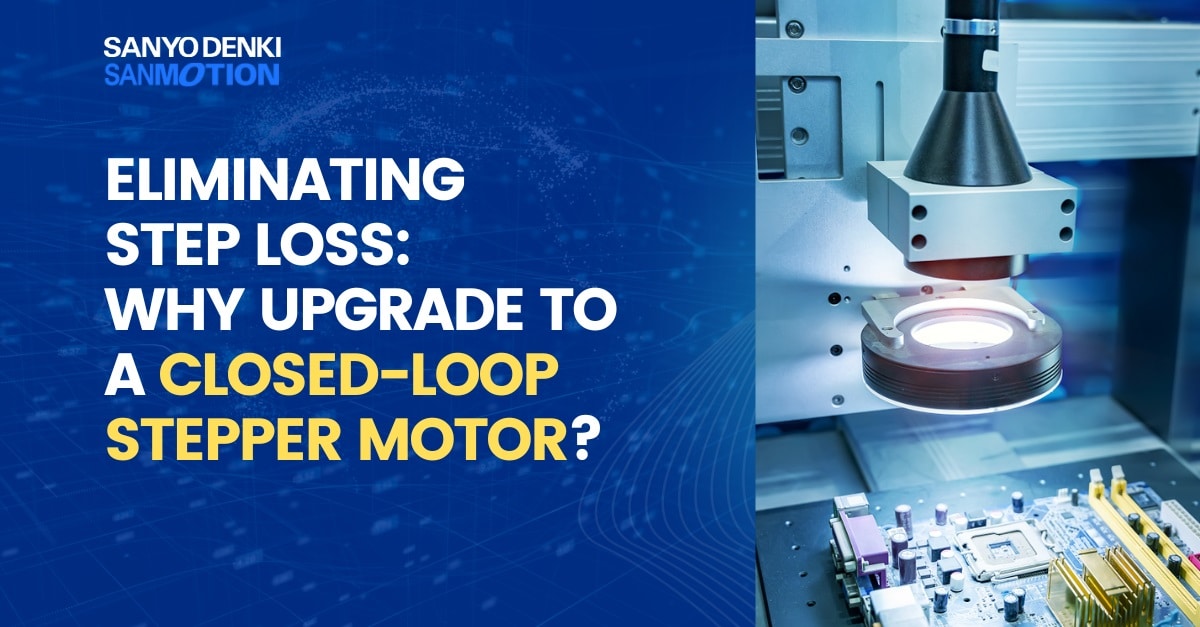 Eliminate Step Loss by using SANMOTION PB closed loop stepper motor system